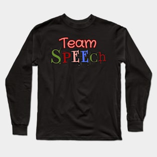 Speech therapy, Team speech, speech pathology, slp, slpa, speech therapist Long Sleeve T-Shirt